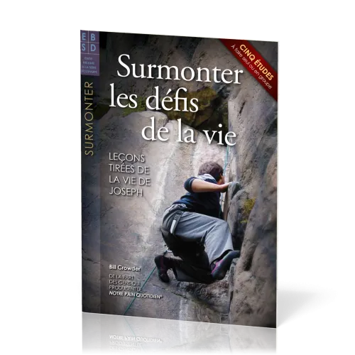 Surmonter les défis de la vie - Leçons tirées de le vie de Joseph - Cinq études