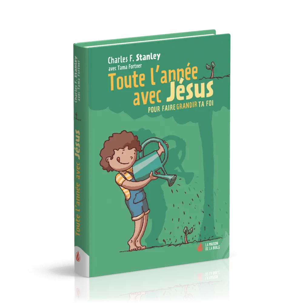 Toute l'année avec Jésus - pour faire grandir ta foi