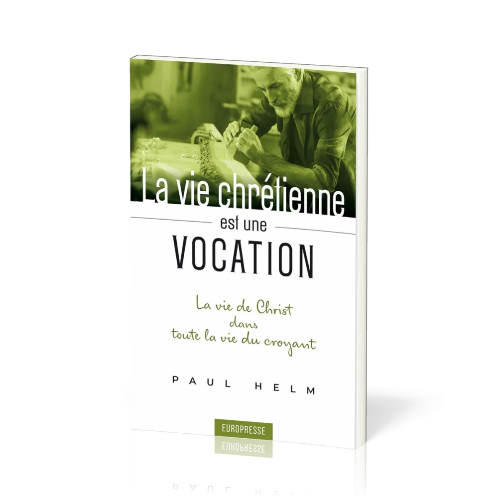 Vie chrétienne est une vocation, La - La vie de Christ dans toute la vie du croyant