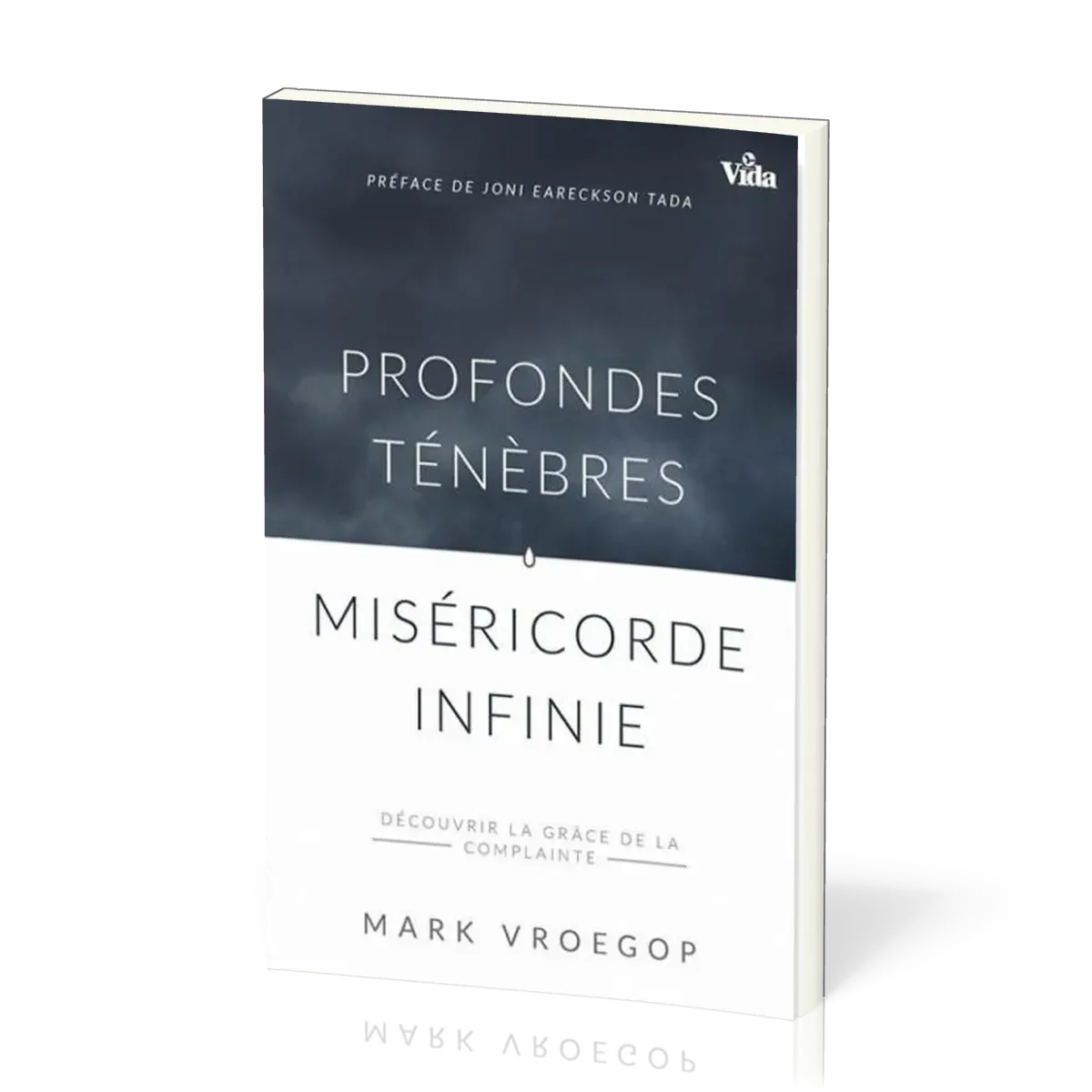 Profondes ténèbres, Miséricorde infinie - Découvrir la grâce de la complainte