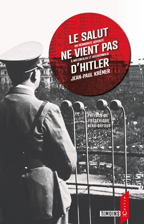 Salut ne vient pas d'Hitler, Le - un mennonite déporté à Natzweiler et Buchenwald