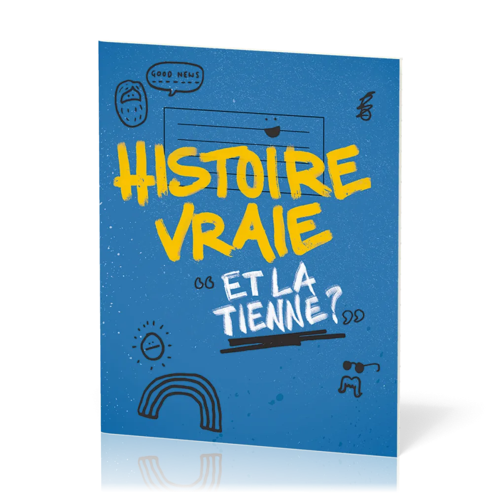 Histoire vraie - Et la tienne ?