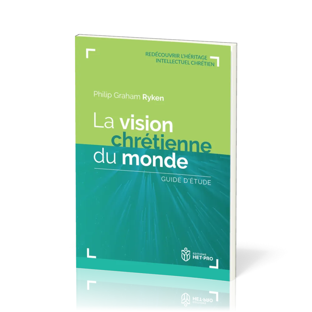 Vision chrétienne du monde, La - Guide d’étude
