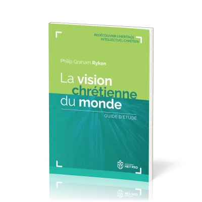 Vision chrétienne du monde, La - Guide d’étude