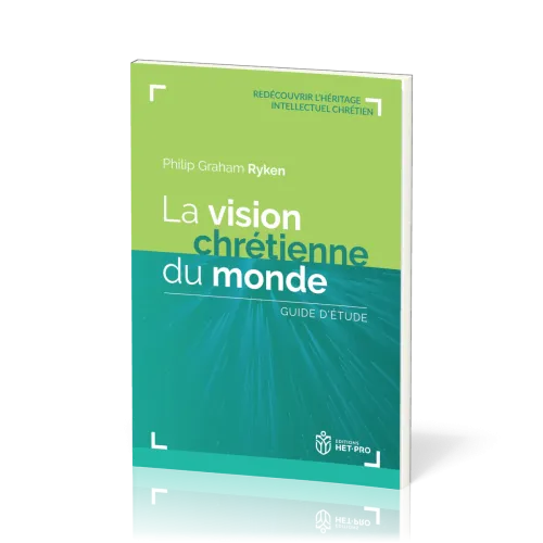Vision chrétienne du monde, La - Guide d’étude