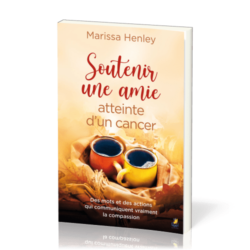 Soutenir une amie atteinte d’un cancer