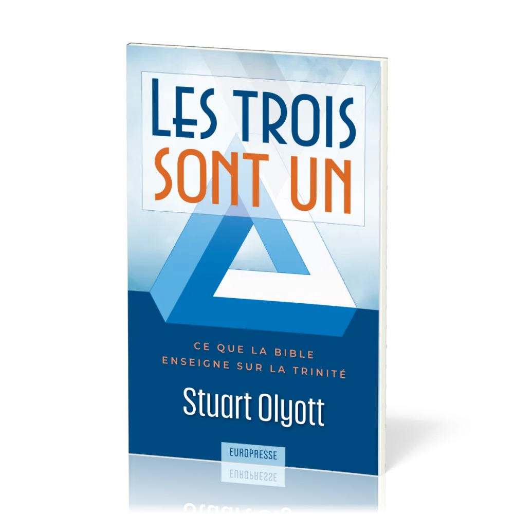 Trois sont un, Les - Ce que la Bible enseigne sur la Trinité