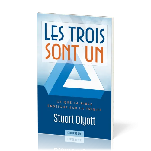 Trois sont un, Les - Ce que la Bible enseigne sur la Trinité