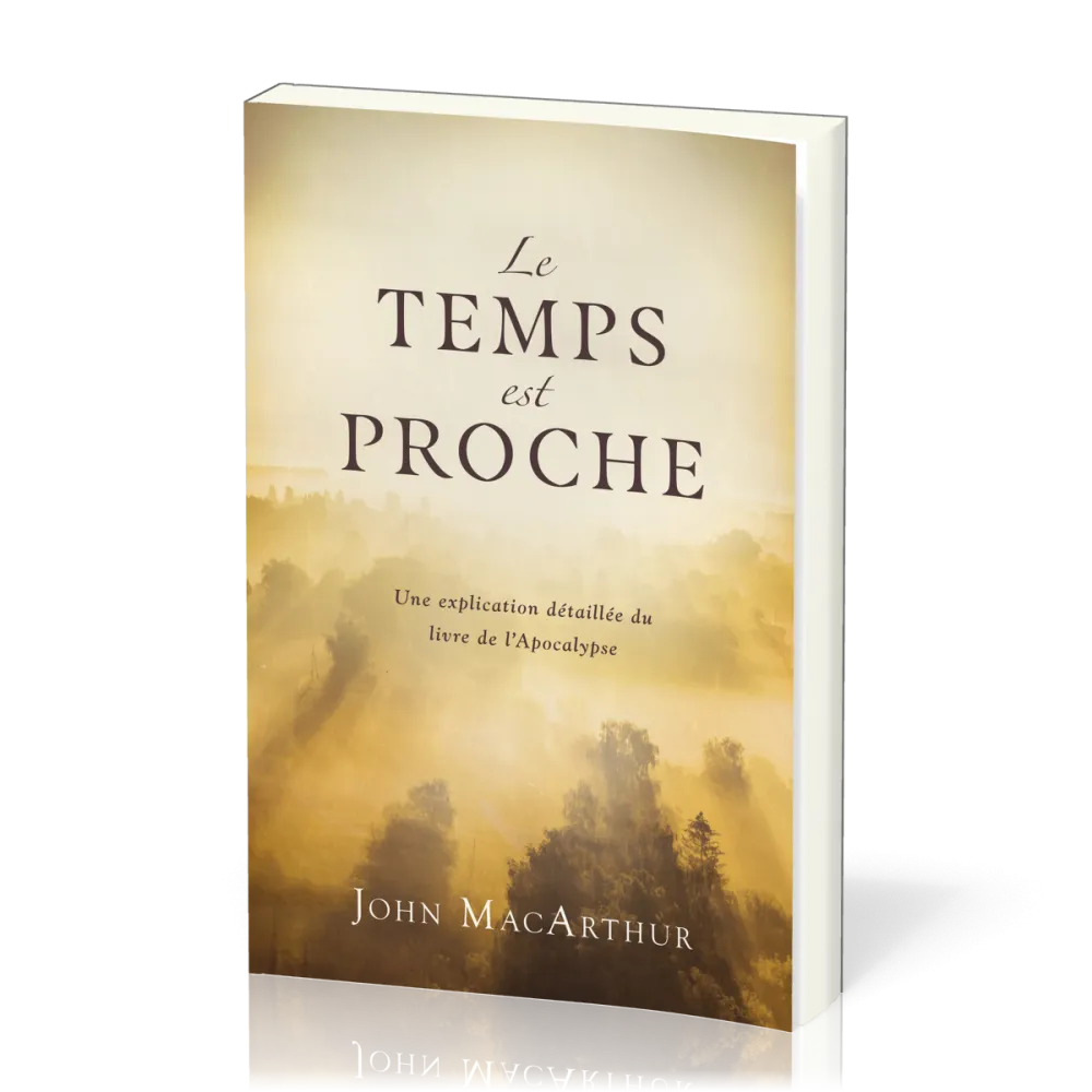 Temps est proche, Le - Une explication détaillée du livre de l'Apocalypse