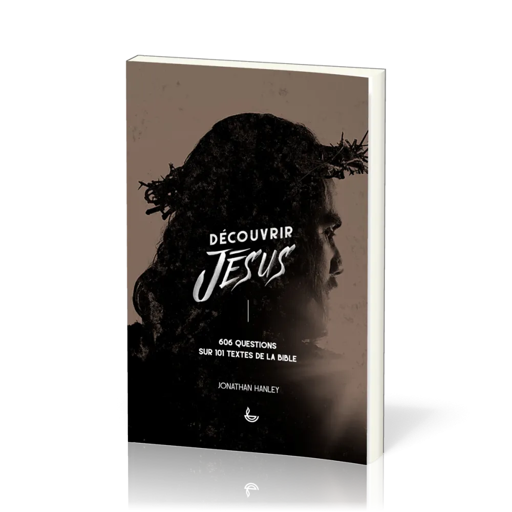 Découvrir Jesus - 606 questions sur 101 textes de la Bible