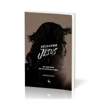 Découvrir Jesus - 606 questions sur 101 textes de la Bible