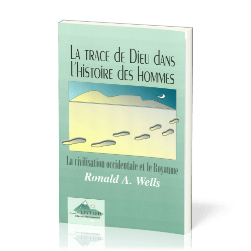 Trace de Dieu dans l'histoire des hommes (La) - La Civilisation occidentale et le Royaume