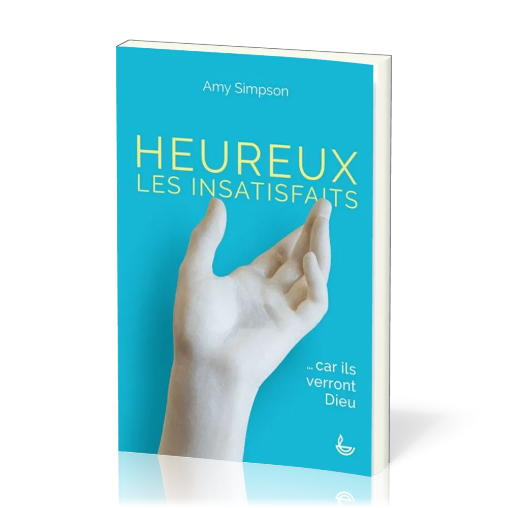 Heureux les insatisfaits, ...car ils verront Dieu