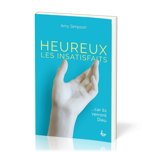 Heureux les insatisfaits, ...car ils verront Dieu