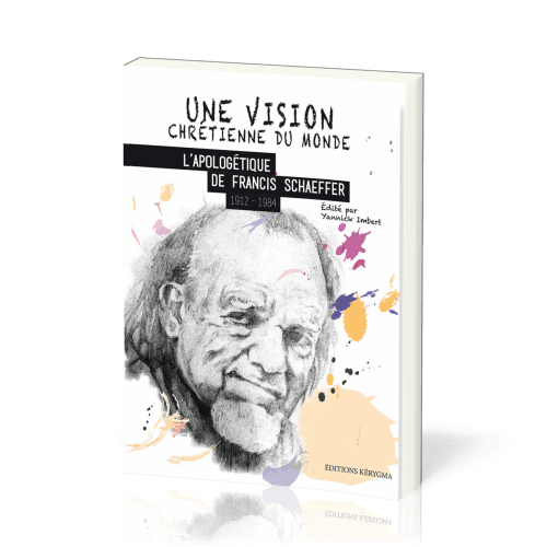 Vision chrétienne du monde, Une - Francis Schaeffer