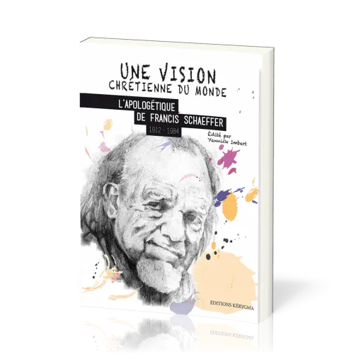 Vision chrétienne du monde, Une - Francis Schaeffer