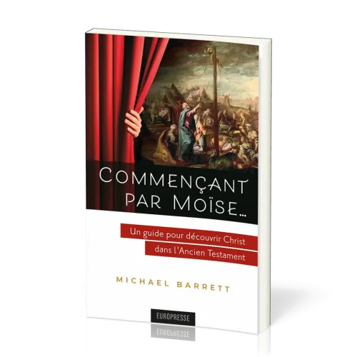 Commençant par Moïse… - Un guide pour découvrir Christ dans l’Ancien Testament