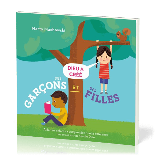 Dieu a créé des filles et des garçons - Aider les enfants à comprendre que la différence des sexes..