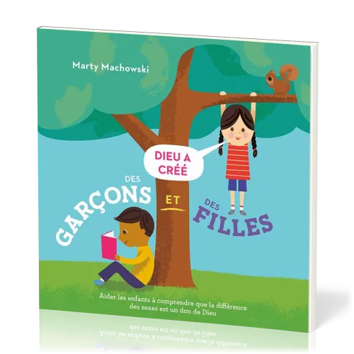 Dieu a créé des filles et des garçons - Aider les enfants à comprendre que la différence des sexes..