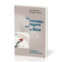 Nouveau regard sur la Bible, Un - un guide pour comprendre la Bible