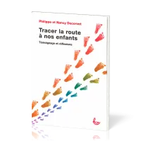 Tracer la route à nos enfants - Témoignage et réflexions