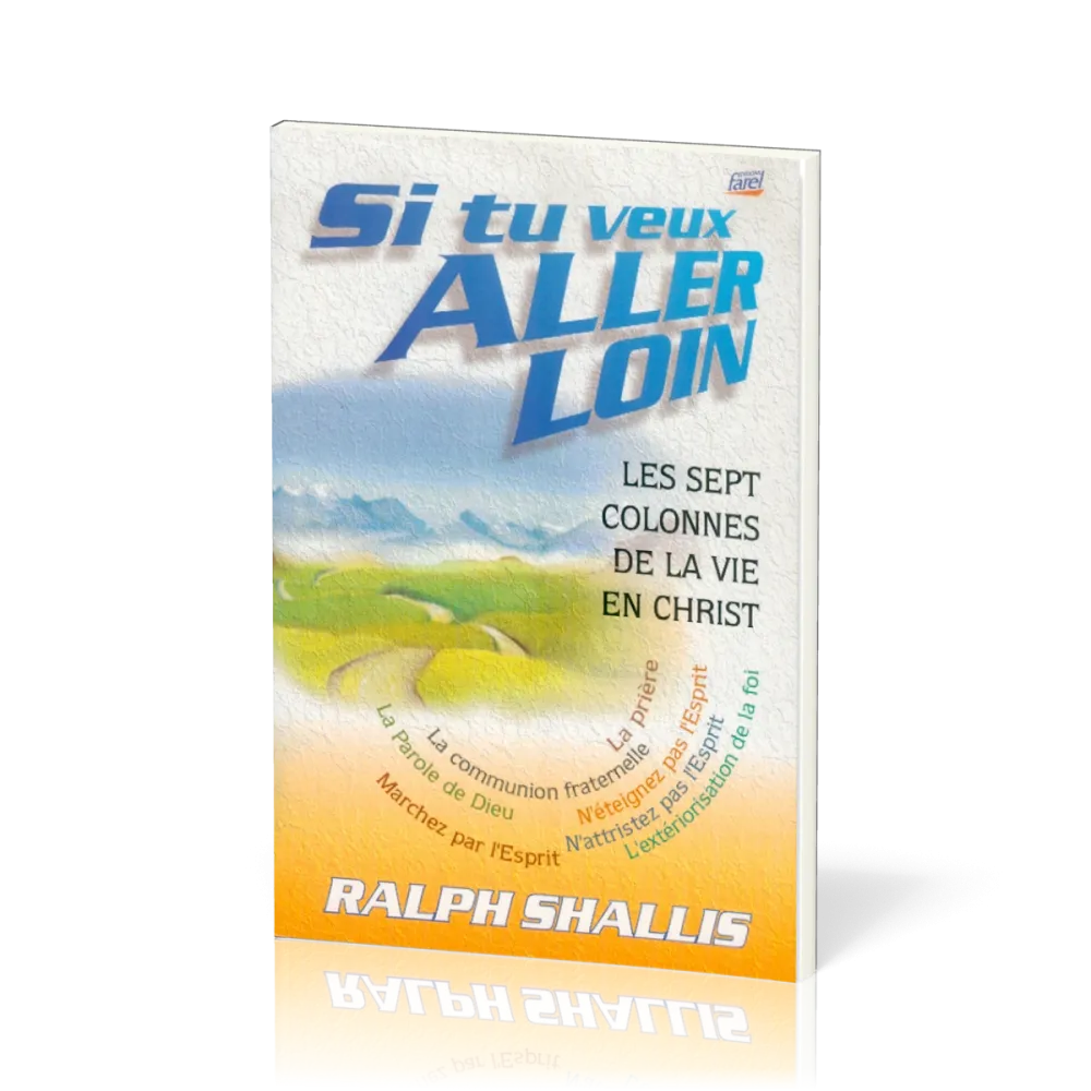 Si tu veux aller loin - Les 7 colonnes de la vie en Christ