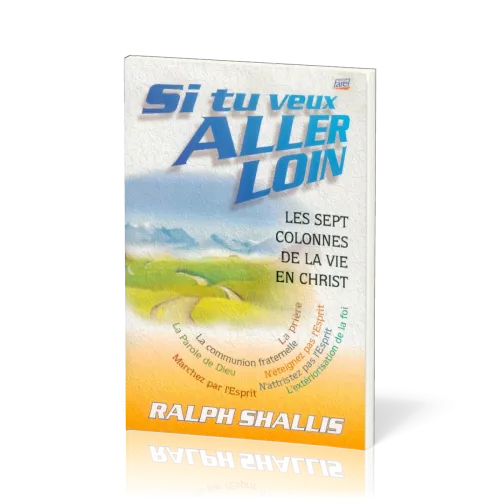 Si tu veux aller loin - Les 7 colonnes de la vie en Christ
