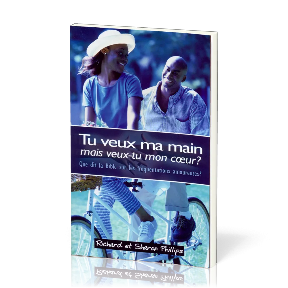 Tu veux ma main, mais veux-tu mon coeur ? - Que dit la Bible sur les fréquentations amoureuses ?