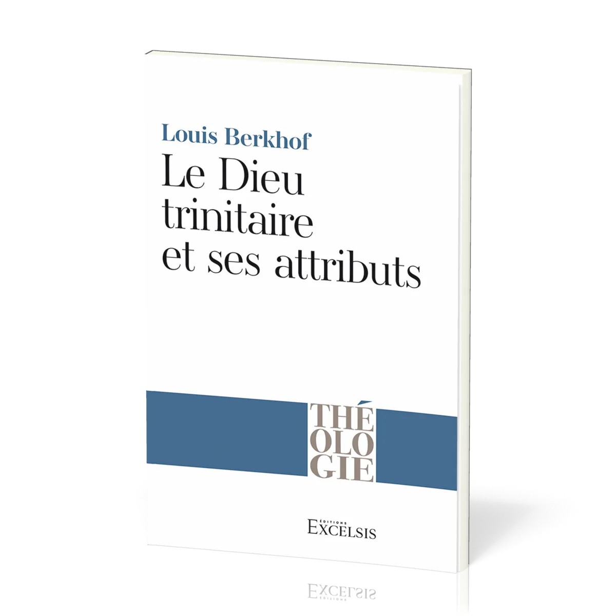 Dieu trinitaire et ses attribut, Le