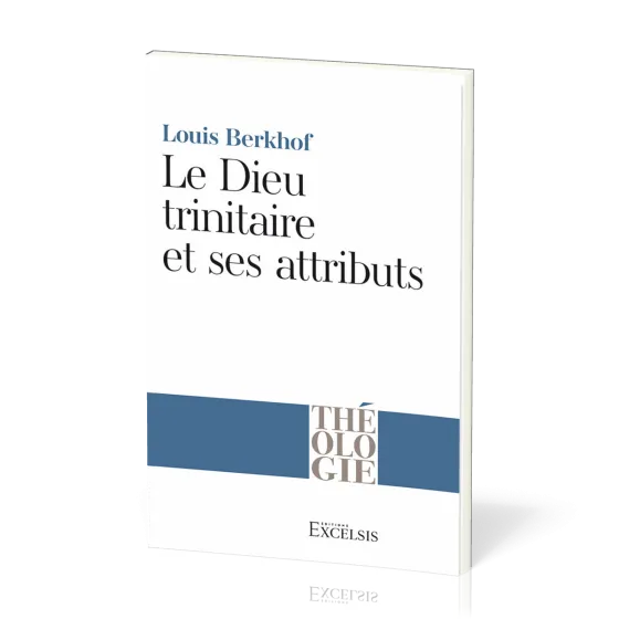 Dieu trinitaire et ses attribut, Le