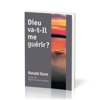 Dieu va-t-il me guérir ?