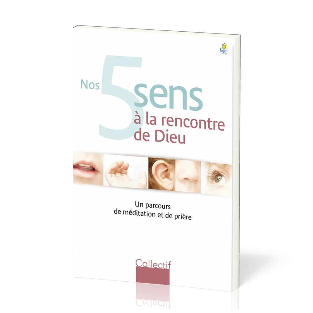 Nos 5 sens à la rencontre de Dieu