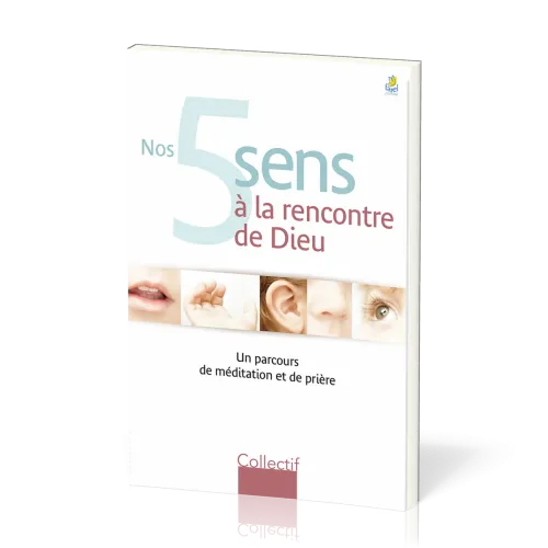 Nos 5 sens à la rencontre de Dieu