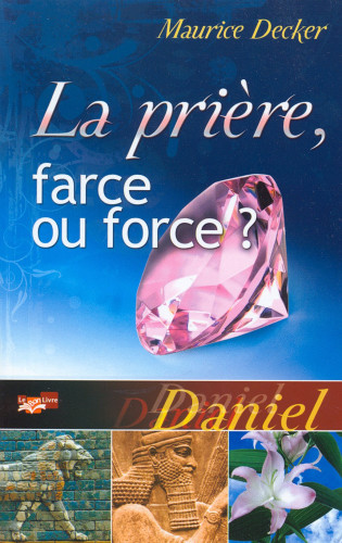 Prière, farce ou force ?, La (Daniel)