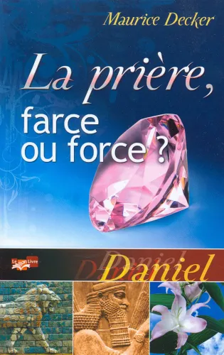 Prière, farce ou force ?, La (Daniel)