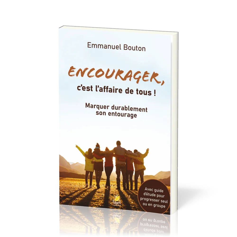 Encourager c'est l'affaire de tous - marquer durablement son entourage