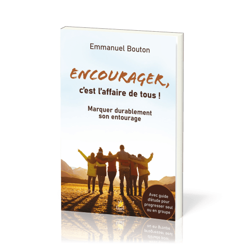 Encourager c'est l'affaire de tous - marquer durablement son entourage