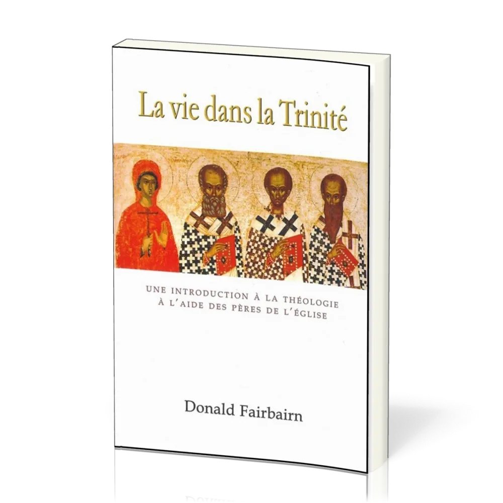Vie dans la Trinité, La - Une introduction à la théologie à l'aide des Pères de l'Église