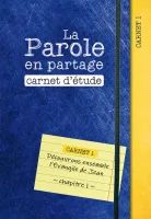 Parole en partage, La - Carnet d’étude 1 - Evangile de Jean chapitre 1
