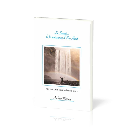 Secret... de la puissance d'en haut, Le - Un parcours spirituel en 31 jours