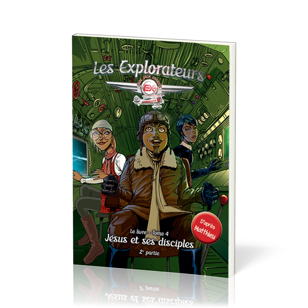 Explorateurs, Les - Tome 4 - Jésus et ses disciples 2ème partie