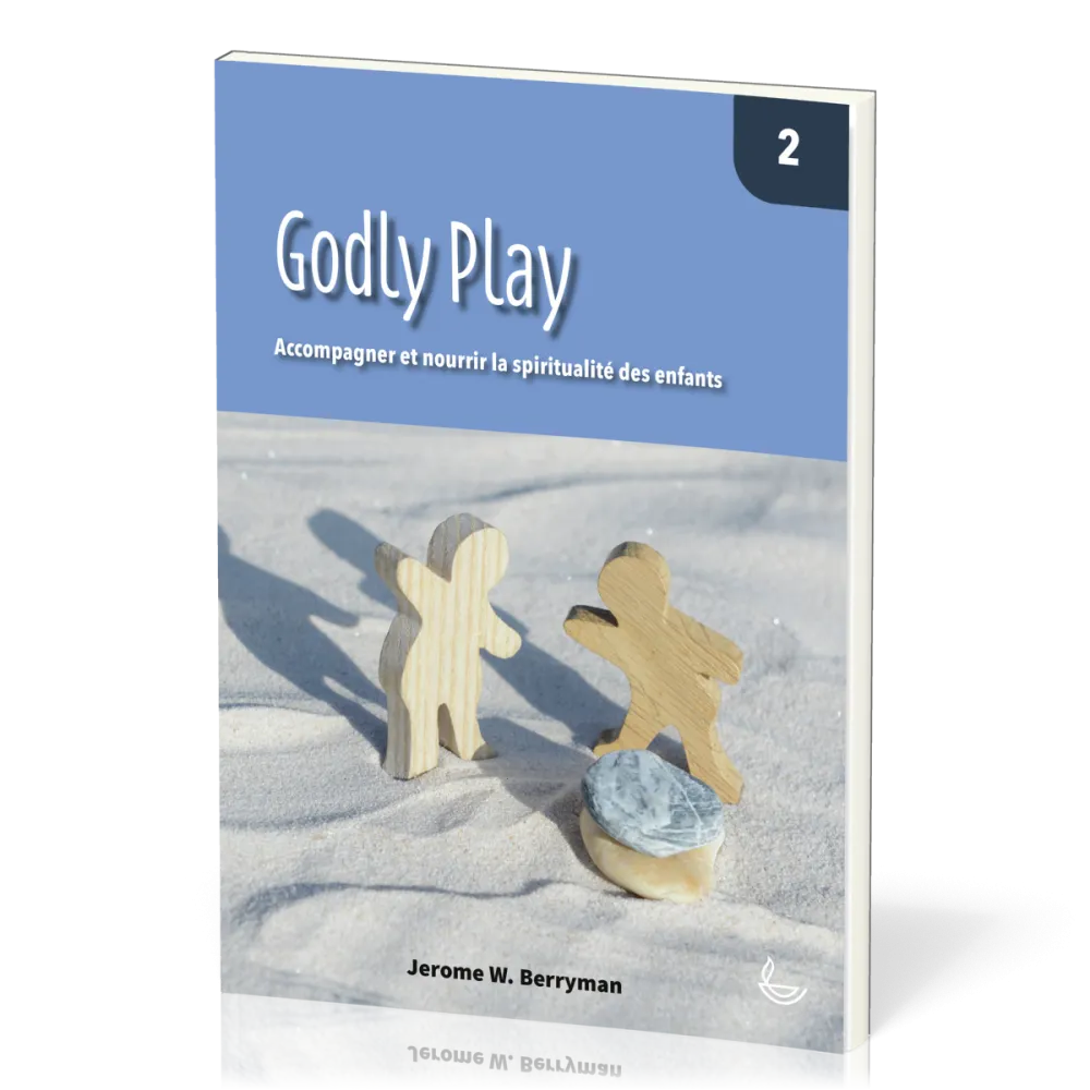 Godly Play 2 - Accompagner et nourrir la spiritualité des enfants