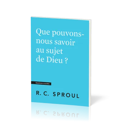 Que pouvons-nous savoir au sujet de Dieu ?