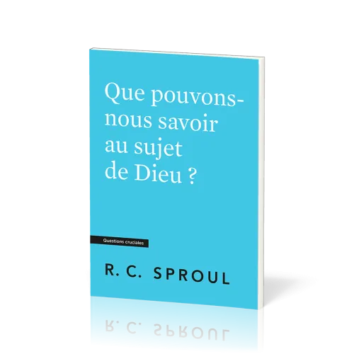 Que pouvons-nous savoir au sujet de Dieu ?