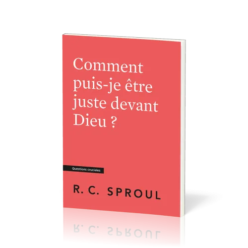 Comment puis-je être juste devant Dieu ?