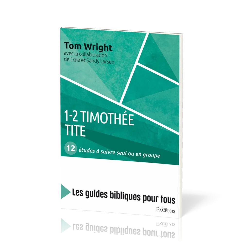 1-2 Timothée, Tite : 12 etudes a suivre seul ou en groupe