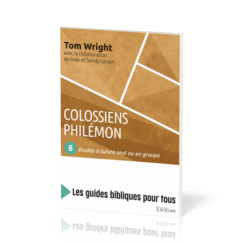Colossiens, Philemon : 8 etudes a suivre seul ou en groupe