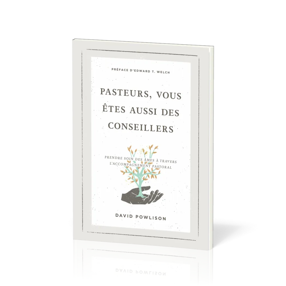 Pasteurs, vous êtes aussi des conseillers - Prendre soin des âmes à travers l’accompagnement pastora