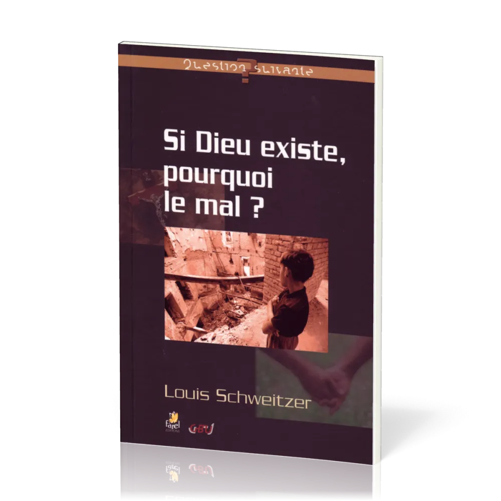 Si Dieu existe pourquoi le mal ?