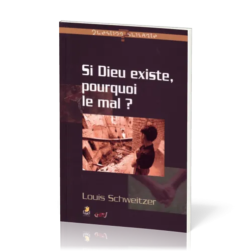 Si Dieu existe pourquoi le mal ?